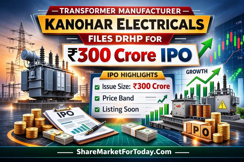 Transformer Manufacturer Kanohar Electricals Files DRHP for ₹300 Crore IPO
